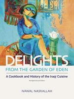 Delights from the Garden of Eden: A Cookbook and History of the Iraqi Cuisine (abridged second edition)