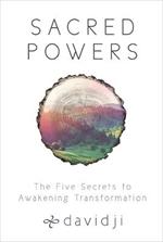 Sacred Powers: The Five Secrets to Awakening Transformation