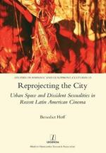 Reprojecting the City: Urban Space and Dissident Sexualities in Recent Latin American Cinema