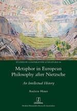 Metaphor in European Philosophy after Nietzsche: An Intellectual History