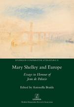 Mary Shelley and Europe: Essays in Honour of Jean de Palacio