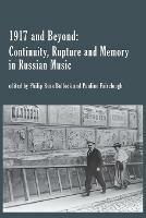 1917 and Beyond: Continuity, Rupture and Memory in Russian Music