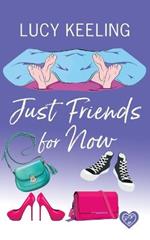 Just Friends for Now: A laugh out loud romantic comedy