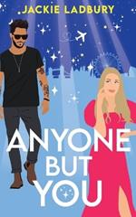 Anyone But You: A feel-good celebrity, second chance romance