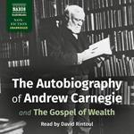 The Autobiography of Andrew Carnegie and The Gospel of Wealth