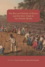 The Rise and Demise of Slavery and the Slave Trade in the Atlantic World