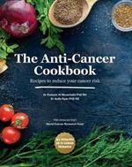 The Anti-Cancer Cookbook: Recipes to reduce your cancer risk