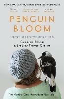 Penguin Bloom: The Odd Little Bird Who Saved a Family - Cameron Bloom,Bradley Trevor Greive - cover