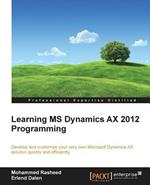 Learning MS Dynamics AX 2012 Programming: Learning MS Dynamics AX 2012 Programming