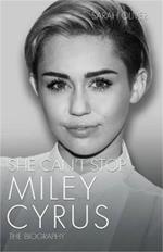 She Can't Stop: Miley Cyrus: The Biography