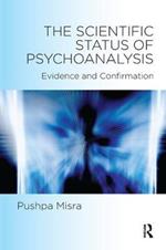 The Scientific Status of Psychoanalysis: Evidence and Confirmation