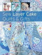 Sew Layer Cake Quilts & Gifts