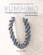 A Beginner's Guide to Kumihimo: 12 Beautiful Braided Jewellery Projects to Get You Started