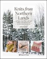 Knits from Northern Lands: 20 Projects Inspired by Traditional Knitting Techniques from the Scottish Isles to Scandinavia