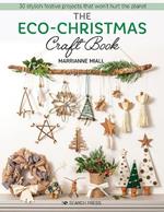 The Eco-Christmas Craft Book: 30 Stylish Festive Projects That Won't Hurt the Planet