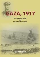 Gaza 1917: First Battle 26 March and Second Battle 19 April