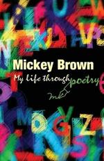 Mickey Brown - My Life Through Poetry