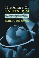 The Allure of Capitalism: An Ethnography of Management and the Global Economy in Crisis