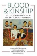 Blood and Kinship: Matter for Metaphor from Ancient Rome to the Present