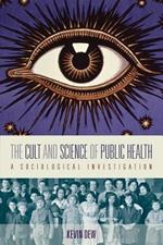 The Cult and Science of Public Health: A Sociological Investigation