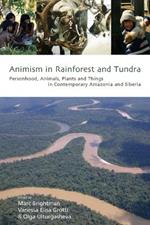 Animism in Rainforest and Tundra: Personhood, Animals, Plants and Things in Contemporary Amazonia and Siberia