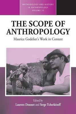 The Scope of Anthropology: Maurice Godelier's Work in Context - Laurent  Dousset - Serge Tcherkezoff - Libro in lingua inglese - Berghahn Books -  Methodology & History in Anthropology| Feltrinelli