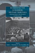 Reassessing the Nuremberg Military Tribunals: Transitional Justice, Trial Narratives, and Historiography