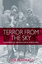 Terror From the Sky: The Bombing of German Cities in World War II