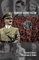 Germans Against Nazism: Nonconformity, Opposition and Resistance in the Third Reich: Essays in Honour of Peter Hoffmann