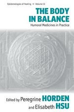 The Body in Balance: Humoral Medicines in Practice