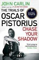 Chase Your Shadow: The Trials of Oscar Pistorius