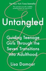 Untangled: Guiding Teenage Girls Through the Seven Transitions into Adulthood