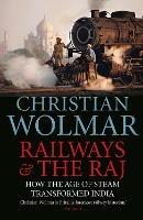 Railways and The Raj: How the Age of Steam Transformed India