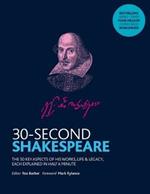 30-Second Shakespeare: The 50 key aspects of his works, life and legacy, each explained in half a minute