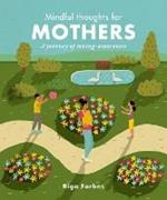 Mindful Thoughts for Mothers: A journey of loving-awareness