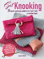 Get Knooking: 35 Quick and Easy Patterns to 