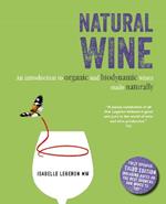 Natural Wine: An Introduction to Organic and Biodynamic Wines Made Naturally