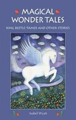 Magical Wonder Tales: King Beetle Tamer and Other Stories