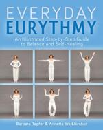 An Illustrated Guide to Everyday Eurythmy: Discover Balance and Self-Healing through Movement