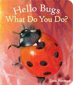 Hello Bugs, What Do You Do?