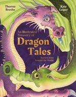 An Illustrated Treasury of Dragon Tales: Stories from Around the World