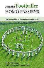 Man the Footballer-Homo Passiens: The Missing Link in Human Evolution (Arguably)