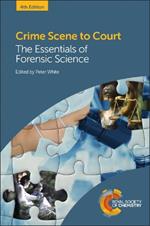 Crime Scene to Court: The Essentials of Forensic Science