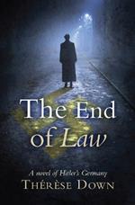 The End of Law: A novel of Hitler's Germany