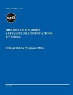 History of On-orbit Satellite Fragmentations (14th edition)