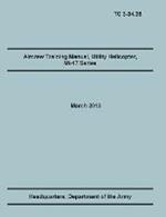 Aircrew Training Manual, Utility Helicopter Mi-17 Series: The Official U.S. Army Training Manual (Training Circular Tc 3-04.35. March 2013)