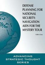 Defense Planning for National Security: Navigation AIDS for the Mystery Tour