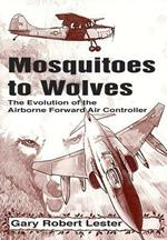 Mosquitoes to Wolves: The Evolution of the Forward Air Controller