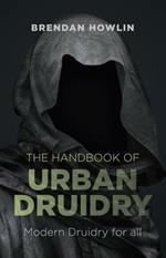 Handbook of Urban Druidry, The - Modern Druidry for all