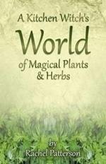 Kitchen Witch`s World of Magical Herbs & Plants, A